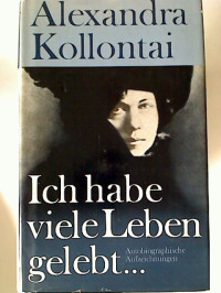 Alexandra+Kollontai%3A+Ich+habe+viele+Leben+gelebt.+-+Autobiographische+Aufzeichnungen.