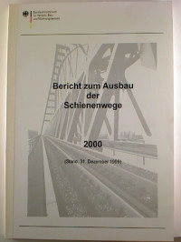Bericht+zum+Ausbau+der+Schienenwege+2000.+%28Stand%3A+31.+Dezember+1999%29