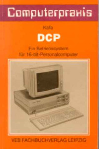 Winfried+Kalfa%3ADCP+-+Ein+Betriebssystem+f%C3%BCr+16-bit-Personalcomputer.
