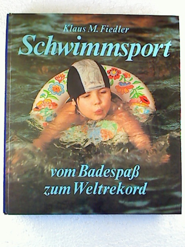 Klaus+M.+Fiedler+u.a.%3ASchwimmsport++-+vom+Badespa%C3%9F+zum+Weltrekord.