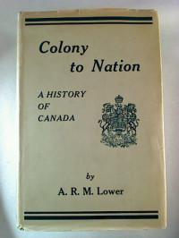 A.+R.+M.+Lower%3AColony+to+Nation.+-+A+History+of+Canada.