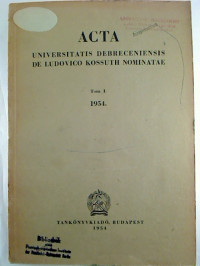 Acta+Universitatis+Debreceniensis+de+Ludovico+Kossuth+Nominatae.+-+Tomus+I+%2F+1954