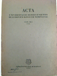 Acta+Universitatis+Debreceniensis+de+Ludovico+Kossuth+Nominatae.+-+Tomus+III+%2F+1956%2C+2