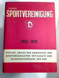 Alexander+T%C3%B6nsmann+%2F+Wolfhard+Grahmann%3AKurzer+Abri%C3%9F+der+Geschichte+der+Sportorganisation+der+Schutz-+und+Sicherheitsorgane+der+DDR+1953+-+1978.