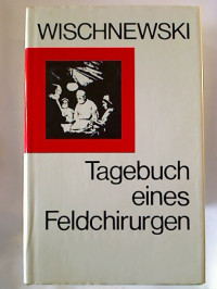 Alexander+Wischnewski%3ATagebuch+eines+Feldchirurgen.
