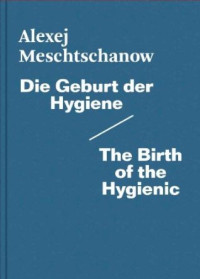 Alexej+Meschtschanow%3ADie+Geburt+der+Hygiene+%2F+The+Birth+of+the+Hygienic.