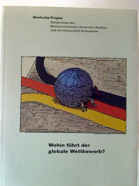 Andreas+Menke+%28Redaktion%29%3ADeutsche+Fragen+%3A+Wohin+f%C3%BChrt+der+globale+Wettbewerb%3F