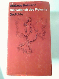 Andreas+Reimann%3ADie+Weisheit+des+Fleischs.+-+Gedichte+mit+Illustrationen+des+Autors.