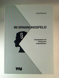 Anita+Spenner%3AIm+Spannungsfeld+%3A+Sozialarbeit+mit+t%C3%BCrkischen+Jugendlichen.