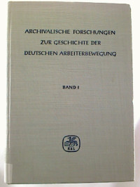 Archivalische+Forschungen+zur+Geschichte+der+deutschen+Arbeiterbewegung.+Bd.+1%3A+3.+Arbeitstagung+d.+Forschungsgemeinschaft+%27Dokumente+und+Materialien+zur+Geschichte+der+deutschen+Arbeiterbewegung%27+am+7.+u.+8.12.1953+in+Halle+%28Saale%29.