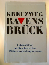 Barbara+Bertram+u.a.%3AKreuzweg+Ravensbr%C3%BCck.+-+Lebensbilder+antifaschistischer+Widerstandsk%C3%A4mpferinnen.