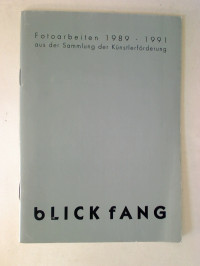 Barbara+C.+Schulze+%28Redaktion+u.+Katalog-Gestaltung%29%3AbLICKfANG+-+Fotoarbeiten+1989-1991+aus+der+Sammlung+der+K%C3%BCnstlerf%C3%B6rderung.