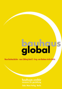 Bauhaus-Archiv+Berlin+%28Hrsg%29%3Abauhaus+global.+Neue+Bauhausb%C3%BCcher+-+neue+Z%C3%A4hlung+Band+3