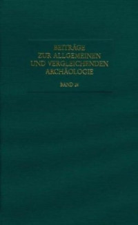 Beitr%C3%A4ge+zur+Allgemeinen+und+Vergleichenden+Arch%C3%A4ologie.+-+AVA-Beitr%C3%A4ge%2C+Band+24.