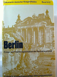 Berlin+-+Kriegs-+und+Nachkriegsschicksal+der+Reichshauptstadt+%3A+Evakuierte%2C+Kriegssachgesch%C3%A4digte%2C+W%C3%A4hrungsgesch%C3%A4digte.+Die+geschichtliche+und+rechtliche+Entwicklung.