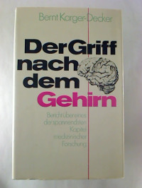 Bernt+Karger-Decker%3ADer+Griff+nach+dem+Gehirn.+-+Bericht+%C3%BCber+eines+der+spannendsten+Kapitel+medizinischer+Forschung.