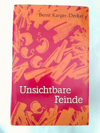 Bernt+Karger-Decker%3AUnsichtbare+Feinde+-+%C3%84rzte+und+Forscher+im+Kampf+gegen+den+Infektionstod.