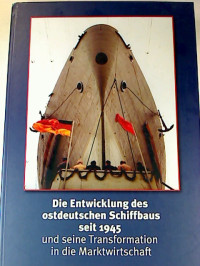 Bruno+Jenssen+%28Hg.%29%3ADie+Entwicklung+des+ostdeutschen+Schiffbaus+seit+1945+und+seine+Transformation+in+die+Marktwirtschaft.