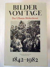 Christian+Ferber+%28Hg.%29%3ABilder+vom+Tage+1842-1982.+Der+Ullstein+Bilderdienst.
