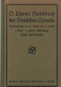 Curt+M%C3%BCller+%2F+Alfred+Roedel%3AOtto+Lyons+Handbuch+der+deutschen+Sprache+f%C3%BCr+h%C3%B6here+Schulen.+-+Mit+%C3%9Cbungsaufgaben.+-+Erster+Teil%3A+Sexta+bis+Tertia+%3B+1.++u.+2.+Abteilung%3A+Sexta+und+Quinta.