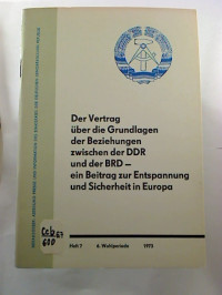 Der+Vertrag+%C3%BCber+die+Grundlagen+der+Beziehungen+zwischen+der+DDR+und+der+BRD+-+ein+Beitrag+zur+Entspannung+und+Sicherheit+in+Europa.+-+Materialien+d.+8.+Tagung+d.+Volkskammer+d.+DDR+am+13.+Juni+1973+zum+Tagesordnungspunkt%3A+Gesetz+%C3%BCber+den+Vertrag+...