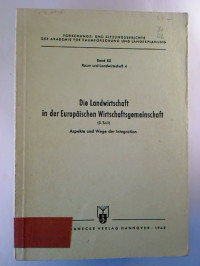 Die+Landwirtschaft+in+der+Europ%C3%A4ischen+Wirtschaftsgemeinschaft.+%283.+Teil%29%3A+Aspekte+und+Wege+der+Integration.+-+Forschungsberichte+des+Ausschusses+%27Raum+und+Landwirtschaft%27+der+Akademie+f%C3%BCr+Raumforschung+und+Landesplanung.