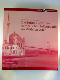 Die+T%C3%BCrkei+als+Partner+europ%C3%A4ischer+Au%C3%9Fenpolitik+im+Mittleren+Osten.