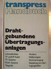 Dieter+Petruschke+%28Hg.%29%3ADrahtgebundene+%C3%9Cbertragungsanlagen%3A+Lichwellenleiter%2C+TF-+und+NF-Kabel%2C+TF-Systeme%2C+PCM-Systeme%2C+Telegrafie%2C+Modems%2C+Me%C3%9Fprinzipien%2C+Stromversorgung%2C+Gestaltung+von+%C3%9Cbertragungsstellen.