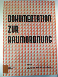 Dokumentation+zur+Raumordnung.+Reihe+I%3A+Laufende+und+nicht+in+Verlagen+erschienene+Forschungsarbeiten+auf+den+Gebieten+der+Raumforschung%2C+Raumordnung%2C+Landes-+und+Regionalplanung.+Heft+9.