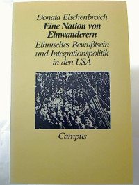 Donata+Elschenbroich%3AEine+Nation+von+Einwanderern.+-+Ethnisches+Bewu%C3%9Ftsein+und+Integrationspolitik+in+den+USA.