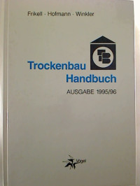 Eckhard+Frikell+%2F+Olaf+Hofmann+%2F+Karl-Heinz+Winkler%3ATrockenbau+Handbuch+-+Ausgabe+1995%2F96.