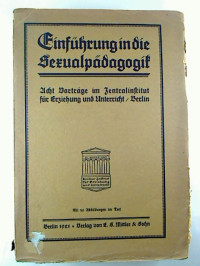 Einf%C3%BChrung+in+die+Sexualp%C3%A4dagogik.+-+Acht+Vortr%C3%A4ge+im+Zentralinstitut+f%C3%BCr+Erziehung+und+Unterricht%2C+Berlin.