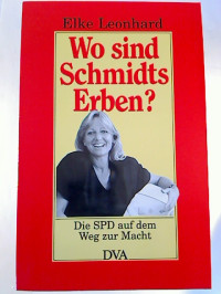 Elke+Leonhard%3AWo+sind+Schmidts+Erben%3F.+Die+SPD+auf+dem+Weg+zur+Macht.