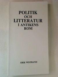 Erik+Wistrand%3APolitik+och+Litteratur+in+Antikens+Rom.
