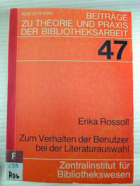 Erika+Rossoll%3AZum+Verhalten+der+Benutzer+bei+der+Literaturauswahl.+-+Untersuchungsergebnisse+aus+staatlichen+Allgemeinbibliotheken.