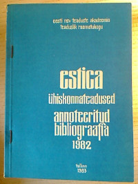 Estica.+-+%C3%9Chiskonnateadused.+Annoteeritud+bibliografia.+1982