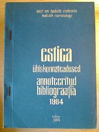 Estica.+-+%C3%9Chiskonnateadused.+Annoteeritud+bibliografia.+1984