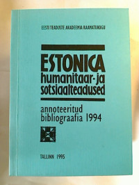 Estonica.+Humanitaar-+ja+sotsiaalteadused.+Annoteeritud+bibliograafia.+1994.
