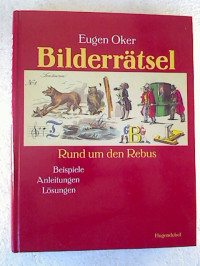 Eugen+Oker%3ABilderr%C3%A4tsel+-+Rund+um+den+Rebus+%3A+Beispiele%2C+Anleitungen%2C+L%C3%B6sungen.