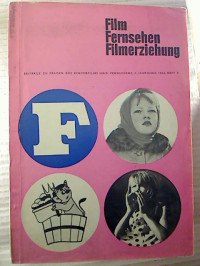 Film%2C+Fernsehen%2C+Filmerziehung.+-+3.+Jg.+%2F+1966%2C+Heft+2.+-Beitr%C3%A4ge+zu+Fragen+des+Kinderfilms+und+-fernsehens.