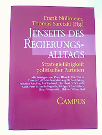 Frank+Nullmeier+%2F+Thomas+Saretzki+%28Hg.%29%3AJenseits+des+Regierungsalltags.+-+Strategief%C3%A4higkeit+politischer+Parteien.