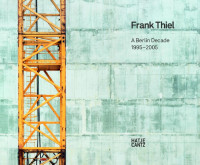 Frank+Thiel.+A+Berlin+Decade+1995+-2005