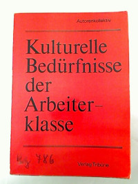 Fred+Staufenbiel+u.a.%3A+Kulturelle+Bed%C3%BCrfnisse+der+Arbeiterklasse.+-+Die+Entwicklung+kultureller+Bed%C3%BCrfnisse+und+ihre+Wirkung+im+%C3%B6konomischen+Reproduktionsproze%C3%9F.