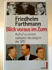 Friedhelm+Fahrtmann%3ABlick+voraus+im+Zorn.+-+Aufruf+zu+einem+radikalen+Neubeginn+der+SPD.
