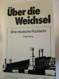 Fritjof+Berg%3A%C3%9Cber+die+Weichsel.+-+Eine+deutsche+R%C3%BCckkehr.