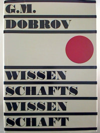 G.M.+Dobrov%3A+Wissenschaftswissenschaft.+-+Einf%C3%BChrung+in+die+Allgemeine+Wissenschaftswissenschaft.