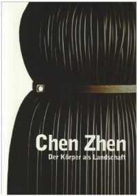 Gerald+Matt+%28Hg.%29%3AChen+Zhen+%3A+Der+K%C3%B6rper+als+Landschaft