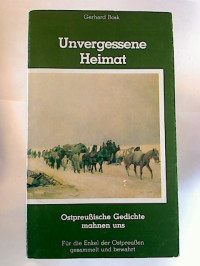 Gerhard+Bosk%3AUnvergessene+Heimat.+-+Ostpreu%C3%9Fische+Gedichte+mahnen+uns.+-+F%C3%BCr+die+Enkel+der+Ostpreu%C3%9Fen+gesammelt+und+bewahrt.