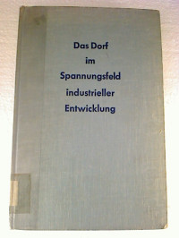 Gerhard+Wurzbacher+%2F+Renate+Pflaum+%28Mitarb.%29%3ADas+Dorf+im+Spannungsfeld+industrieller+Entwicklung.+-+Untersuchung+an+den+45+D%C3%B6rfern+und+Weilern+einer+westdeutschen+l%C3%A4ndlichen+Gemeinde.