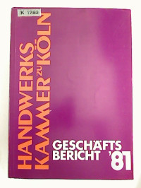 Gesch%C3%A4ftsbericht+1981+%2F+Handwerkskammer+zu+K%C3%B6ln.